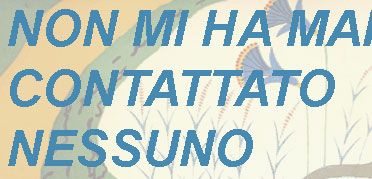 Non mi ha mai contattato nessuno