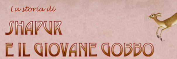 La storia di Shapur e il giovane gobbo.